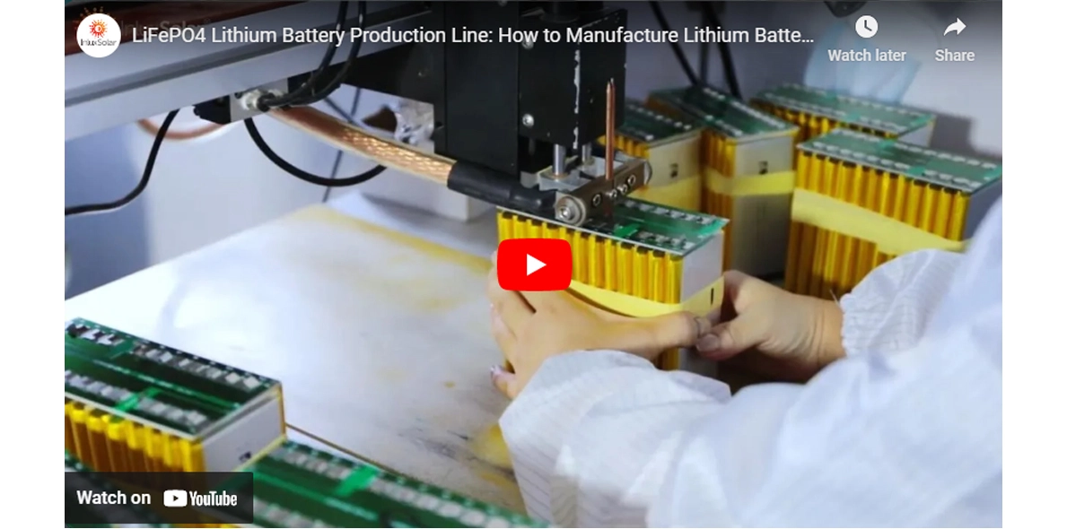 LiFePO4 Lithium Battery Production Line: How to Manufacture Lithium Battery for Solar Street Light